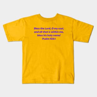 Bible Verse Psalm 103:1 Kids T-Shirt